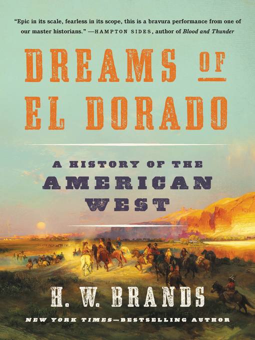 Title details for Dreams of El Dorado by H. W. Brands - Available